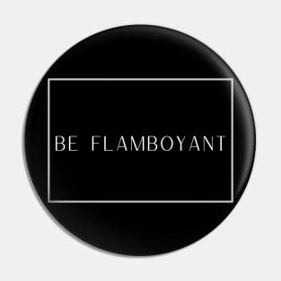 Be Flamboyant Pin