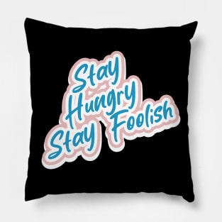 Stay Hungry Stay Foolish Pillow