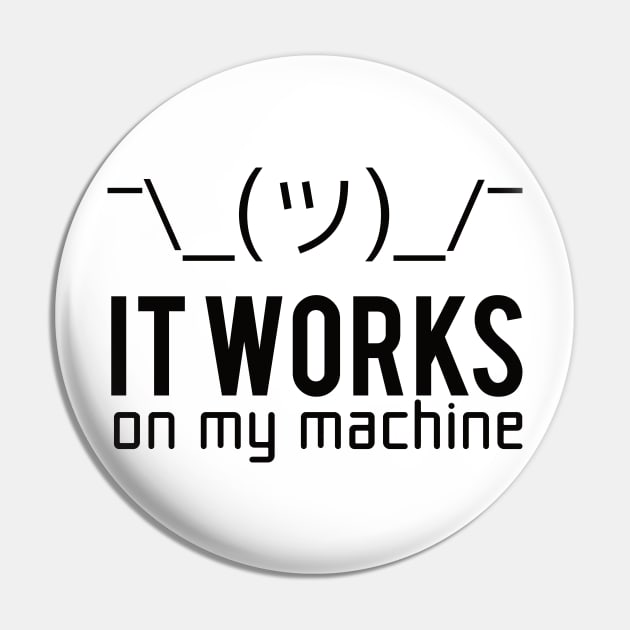 Programmer T-shirt - It works on my machine Pin by Anime Gadgets