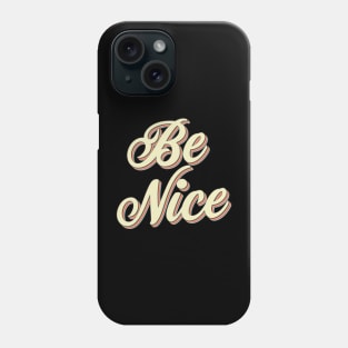 Be Nice Phone Case