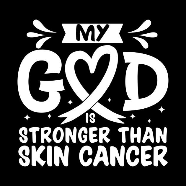 MY God is Stronger Than Skin Cancer Skin Cancer Awareness by Geek-Down-Apparel