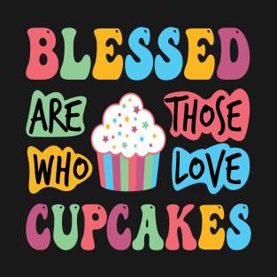 BLESSED ARE THOSE WHO LOVE CUPCAKES T-Shirt