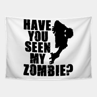 Funny Have You Seen My Zombie Scary Halloween Tapestry