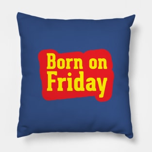 Born on Friday Pillow