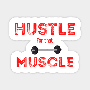 Hustle for that Muscle, with weights graphic Magnet