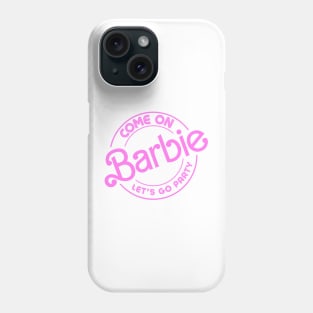 Come On Barbie Phone Case