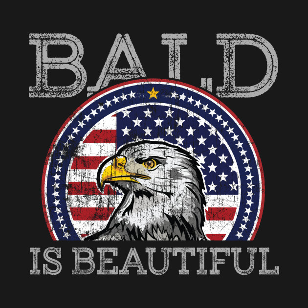 Discover Bald Is Beautiful Patriotic American Eagle - Patriotic Eagle - T-Shirt