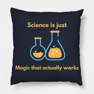 Science is just magic that actually works! Pillow