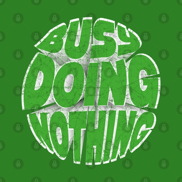 Busy Doing Nothing Funny Teen Green by SPOKN