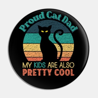 Proud Cat Dad - My Kids are also Pretty Cool Pin