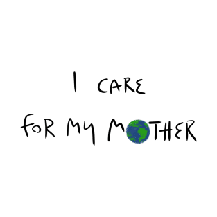 I care for my mother T-Shirt