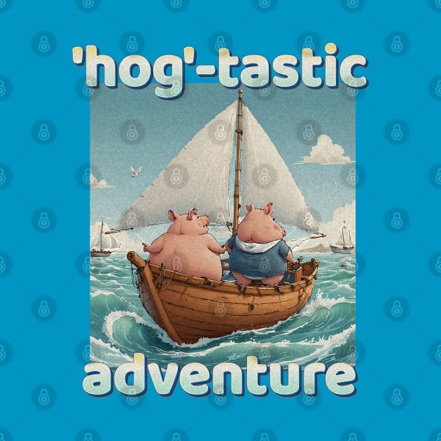 Hog-Tastic Adventure Pigs On A Boat by Angelic Gangster