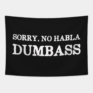 Sorry, No Habla Dumbass Tapestry