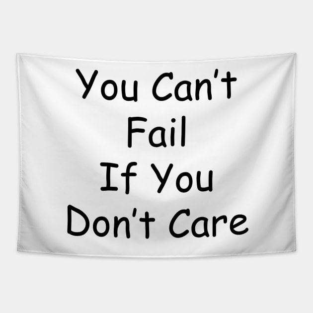 You Can't Fail If You Don't Care Tapestry by NerdPrism