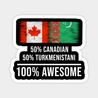 50% Canadian 50% Turkmenistani 100% Awesome - Gift for Turkmenistani Heritage From Turkmenistan Magnet