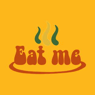 Eat Me I am Delicious T-Shirt