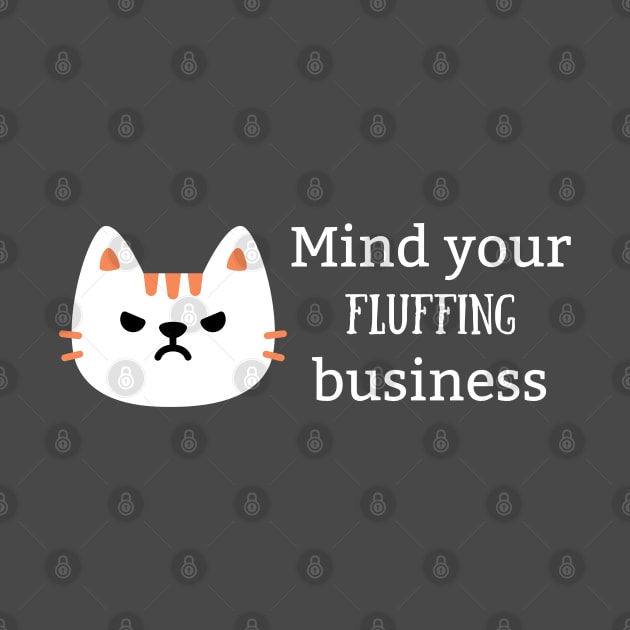 Mind Your Fluffing Business by Famished Feline