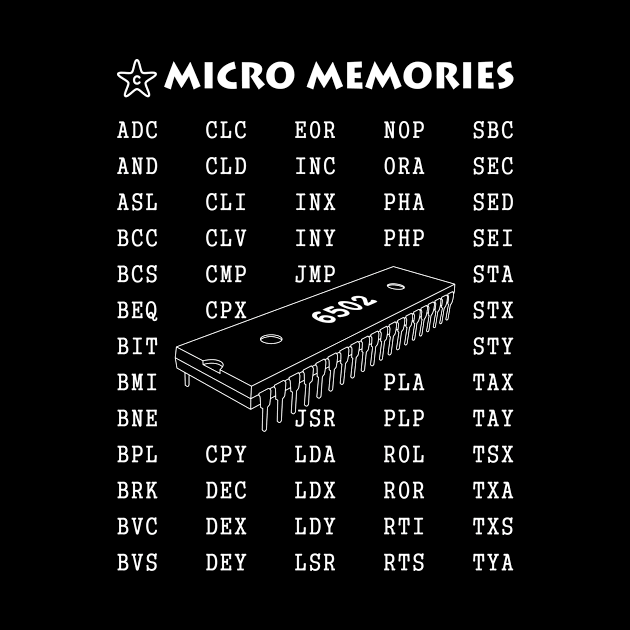 Programmer's T-Shirt - 6502 - Micro Memories (White Text) by Starchip Designs