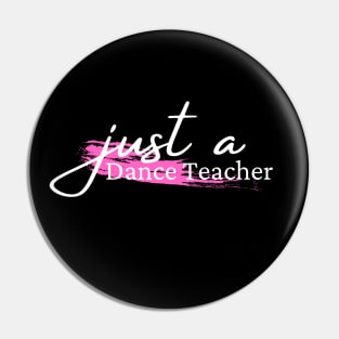 just a dance teacher Pin