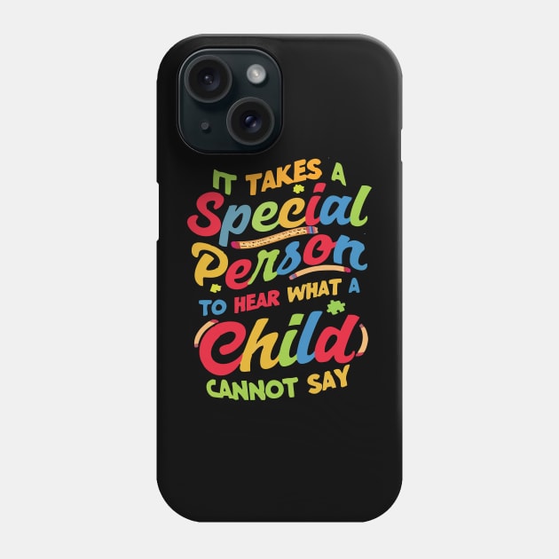 it takes a special person to hear what a child cannot say Phone Case by Vortex.Merch