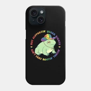No Supportin' Queer Rights Ain't Very Rootin' Tootin' Frog LGBT Gift For Men Women Phone Case