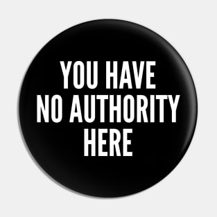 You have no authority here Pin