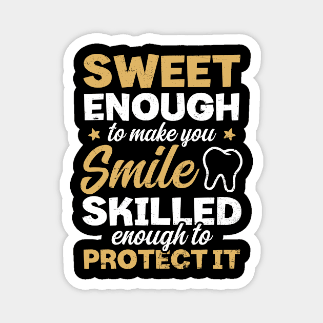 Dental Hygienist Shirt | Sweet Enough Make You Smile Magnet by Gawkclothing
