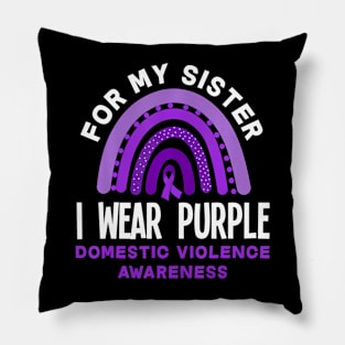 I Wear Purple For My Sister Domestic Violence Awareness Pillow