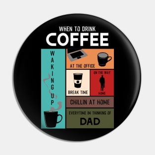 Drink Coffee Everytime im thinking of dad Pin