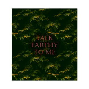 Talk Earthy to Me Red Pines T-Shirt