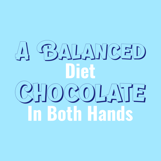 GeekWear - A balanced diet. Chocolate in both hands by Ryel Tees