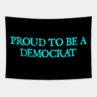 PROUD TO BE A DEMOCRAT Tapestry