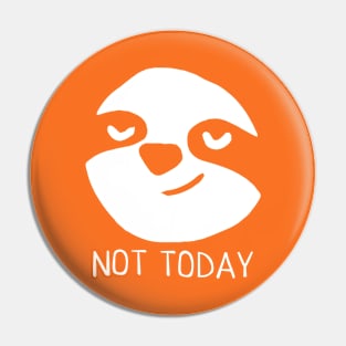 Not today Pin