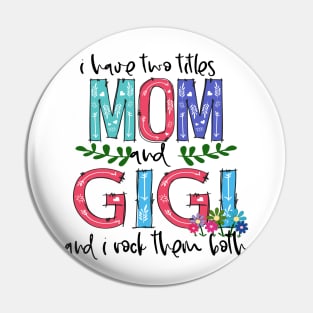 I Have Two Titles Mom and GIGI Mother's Day Gift 1 Shirt Pin