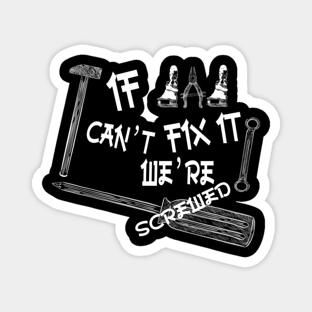 Funny if dad can't fix it we're screwed, Funny Fathers Day, husband Magnet by Wa-DeSiGn-DZ