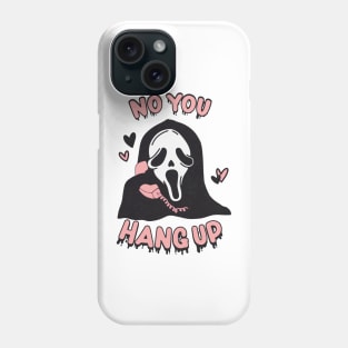 You Hang Up Ghostface Horror Fan Phone Case