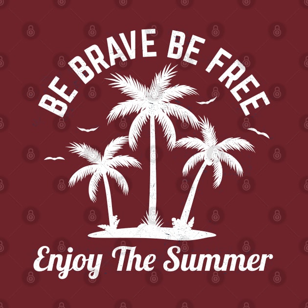 Be brave, be free - Enjoy the summer by Clicky Commons