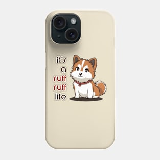 It's a ruff ruff life - kawaii japanese dog Phone Case