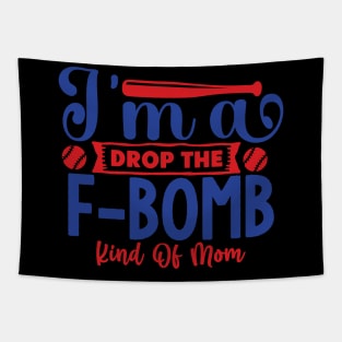 I'm a  drop the F-BOMB kind of MOM Tapestry