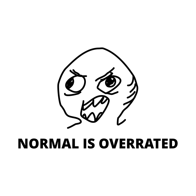 Normal is Overrated by KarenRe