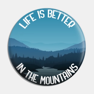 Life Is Better In The Mountains Pin