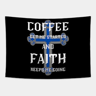 Coffee Get Me Started And Faith Keeps Me Going Tapestry