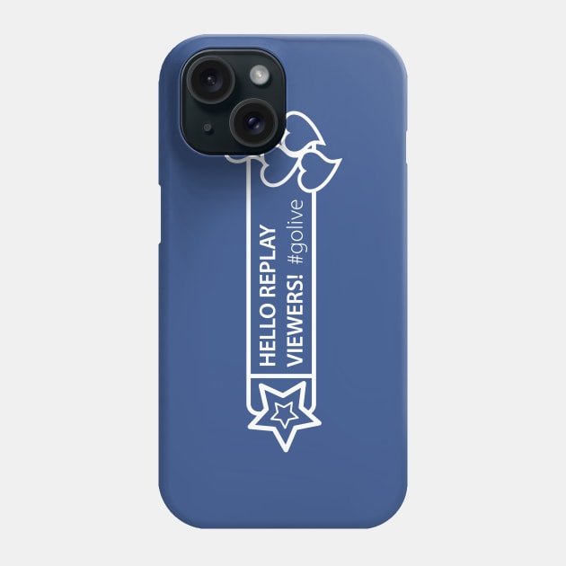 Hello Replay Viewers - #golive Phone Case by TinyPrinters