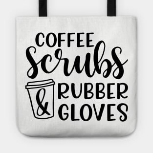 Coffee Scrubs and Rubber Gloves Nurse Medical Funny Tote