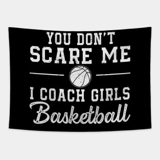 You Don't Scare Me I Coach Girls Basketball Coaches Gifts Tapestry