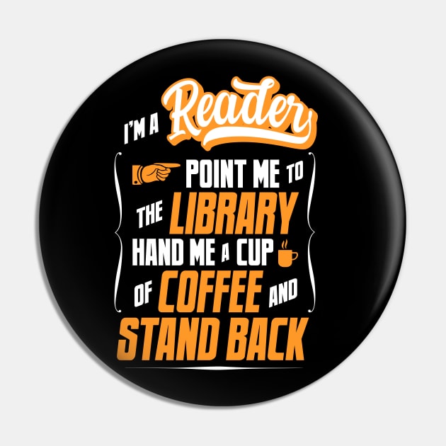 I'm A Reader - Hand Me A Coffee And Stand Back Pin by tommartinart