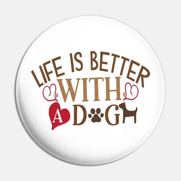 Life is better with a dog Pin by P-ashion Tee