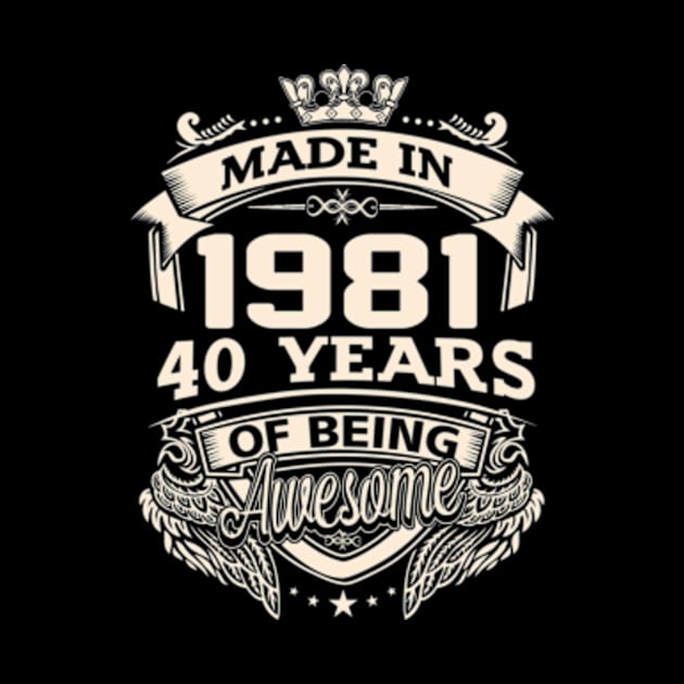 Made In 1981 40 Years Of Being Awesome by Vladis