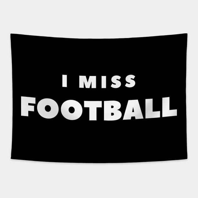 I MISS FOOTBALL Tapestry by FabSpark