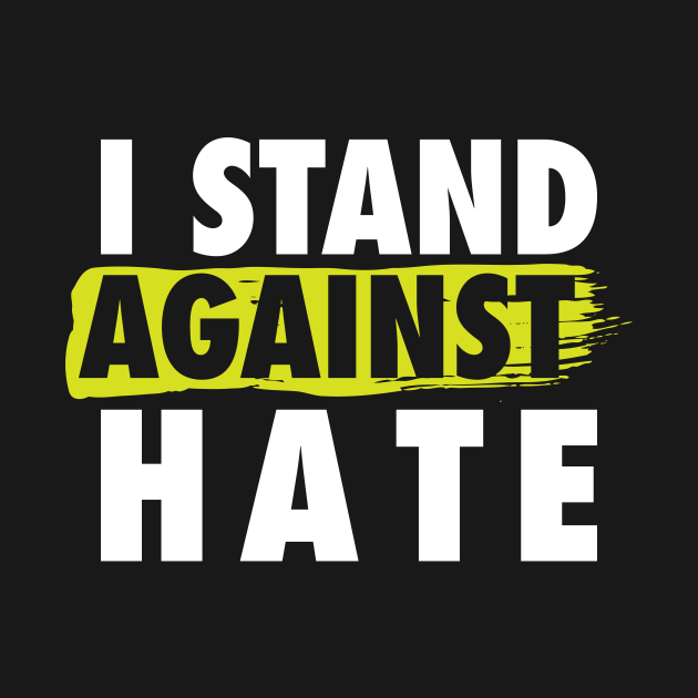 'I Stand Against The Hate' Resist Persist Politics TShirt TeePublic